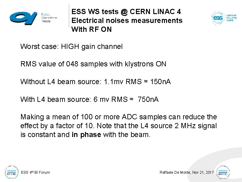 ESS WS tests @ CERN LINAC 4 Electrical noises measurements With RF ON Worst ESS WS tests @ CERN LINAC 4 Electrical noises measurements With RF ON Worst