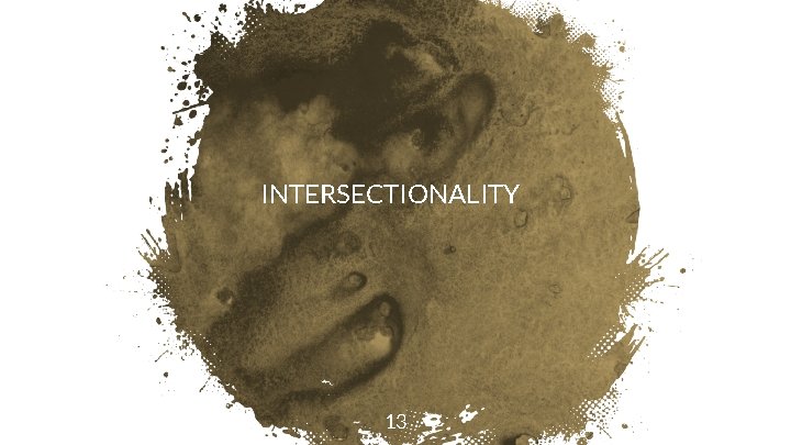 INTERSECTIONALITY 13 