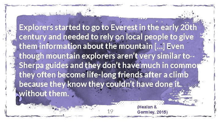 Explorers started to go to Everest in the early 20 th century and needed