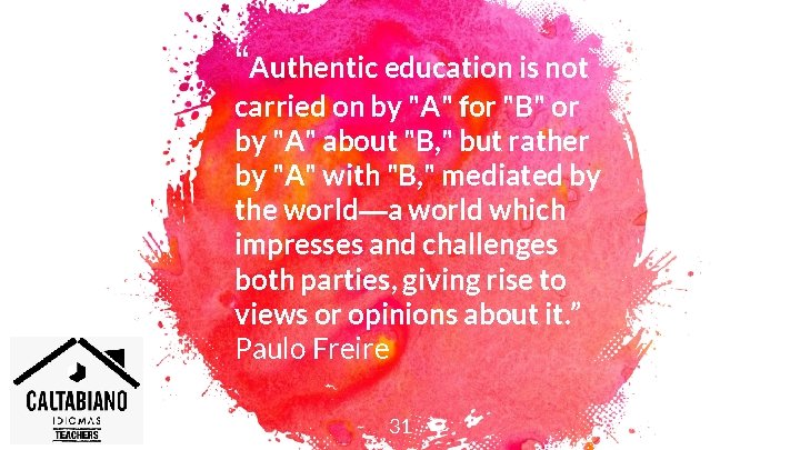 “Authentic education is not carried on by "A" for "B" or by "A" about “Authentic education is not carried on by "A" for "B" or by "A" about