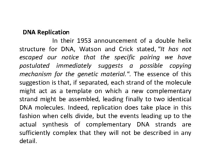  DNA Replication In their 1953 announcement of a double helix structure for DNA,