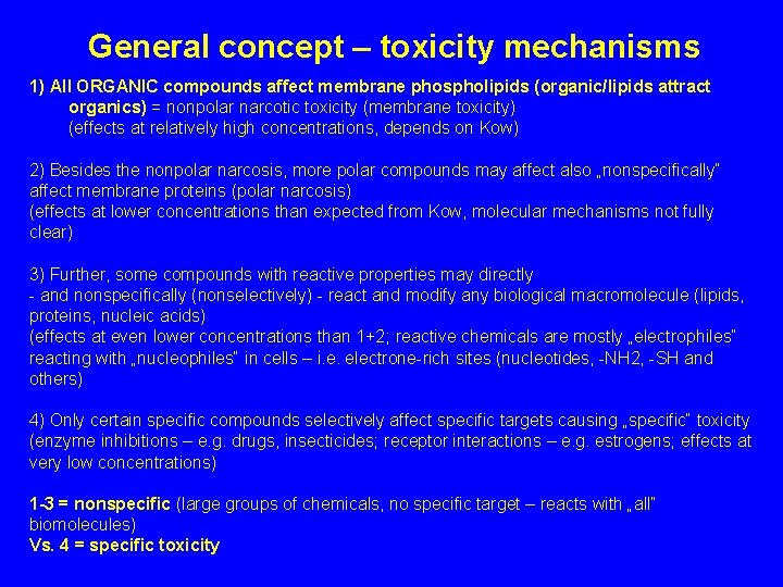 General concept – toxicity mechanisms 1) All ORGANIC compounds affect membrane phospholipids (organic/lipids attract