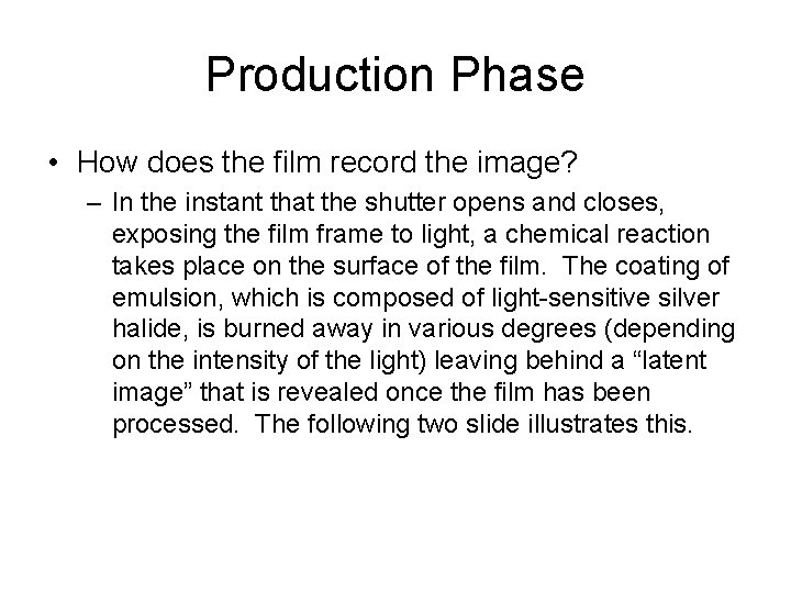 Production Phase • How does the film record the image? – In the instant
