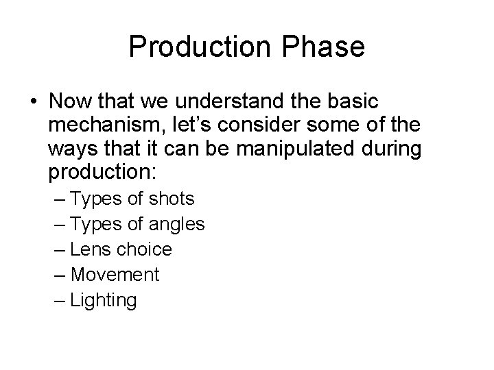 Production Phase • Now that we understand the basic mechanism, let’s consider some of