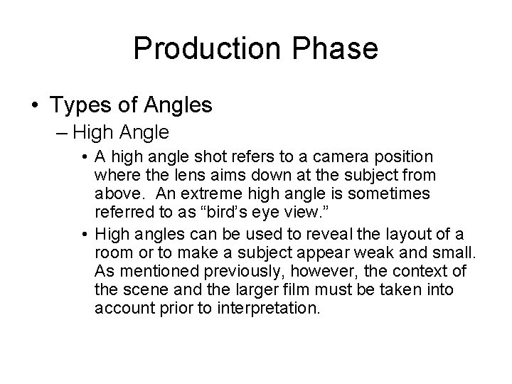 Production Phase • Types of Angles – High Angle • A high angle shot