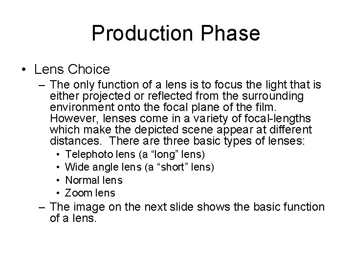 Production Phase • Lens Choice – The only function of a lens is to