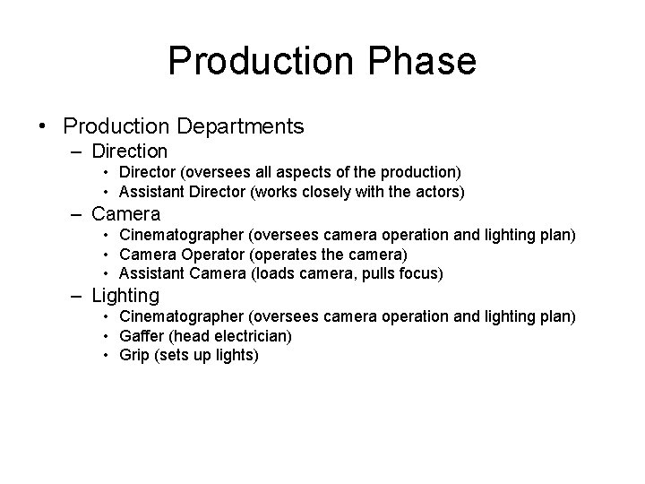 Production Phase • Production Departments – Direction • Director (oversees all aspects of the