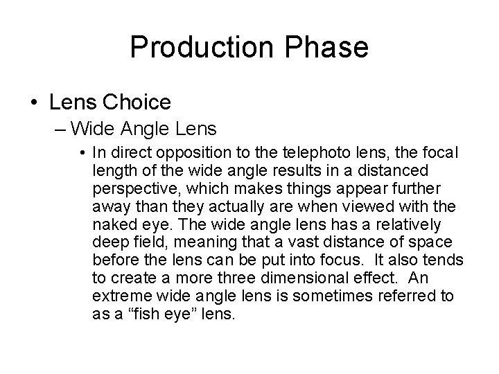 Production Phase • Lens Choice – Wide Angle Lens • In direct opposition to