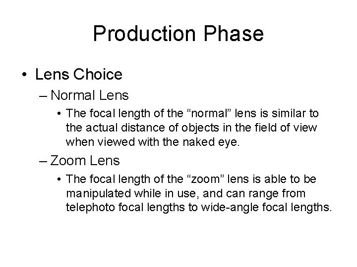 Production Phase • Lens Choice – Normal Lens • The focal length of the