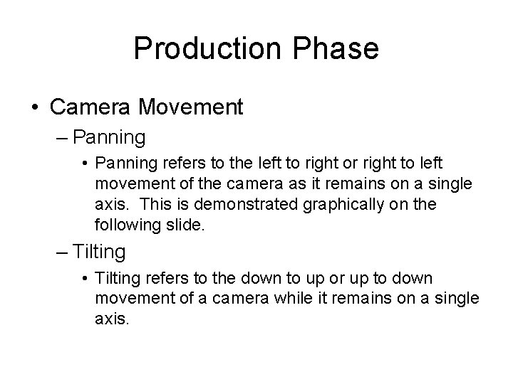 Production Phase • Camera Movement – Panning • Panning refers to the left to