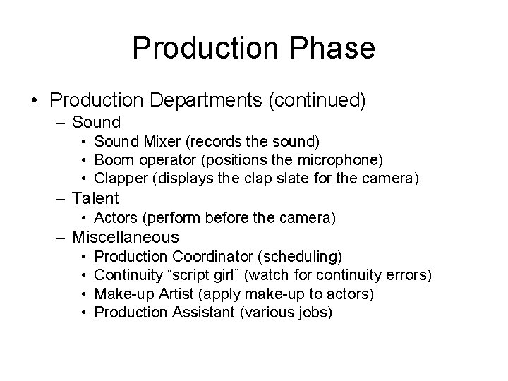 Production Phase • Production Departments (continued) – Sound • Sound Mixer (records the sound)