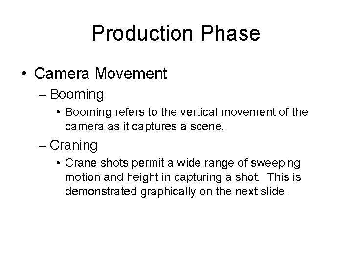 Production Phase • Camera Movement – Booming • Booming refers to the vertical movement