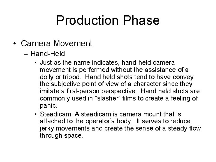 Production Phase • Camera Movement – Hand-Held • Just as the name indicates, hand-held