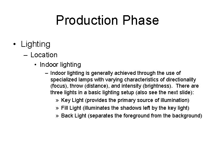 Production Phase • Lighting – Location • Indoor lighting – Indoor lighting is generally