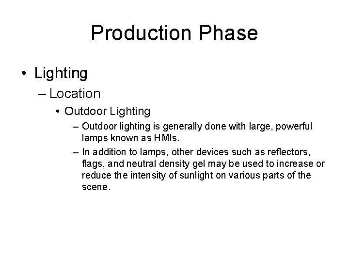 Production Phase • Lighting – Location • Outdoor Lighting – Outdoor lighting is generally
