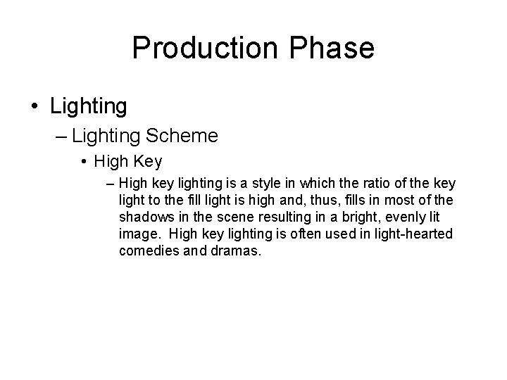Production Phase • Lighting – Lighting Scheme • High Key – High key lighting
