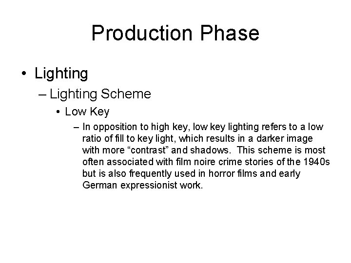 Production Phase • Lighting – Lighting Scheme • Low Key – In opposition to