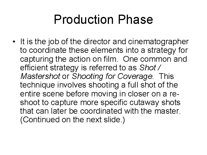 Production Phase • It is the job of the director and cinematographer to coordinate