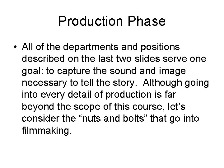 Production Phase • All of the departments and positions described on the last two