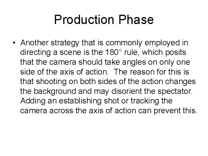 Production Phase • Another strategy that is commonly employed in directing a scene is