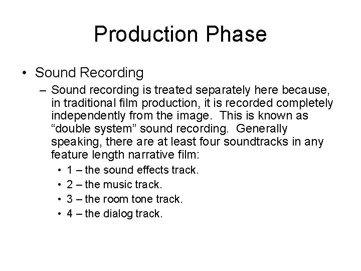 Production Phase • Sound Recording – Sound recording is treated separately here because, in
