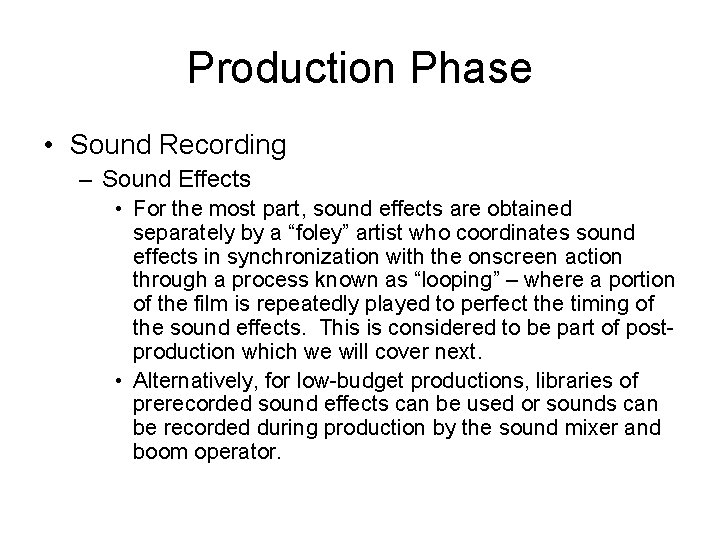 Production Phase • Sound Recording – Sound Effects • For the most part, sound