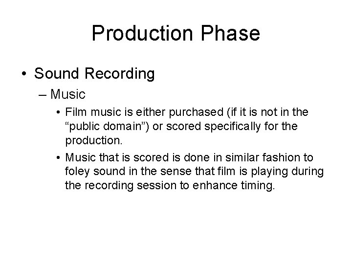 Production Phase • Sound Recording – Music • Film music is either purchased (if