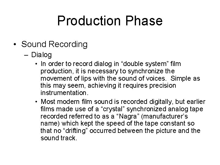 Production Phase • Sound Recording – Dialog • In order to record dialog in