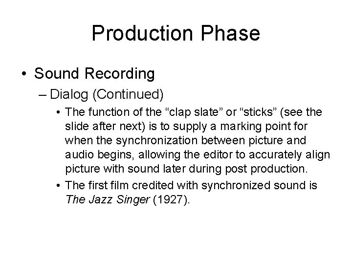 Production Phase • Sound Recording – Dialog (Continued) • The function of the “clap