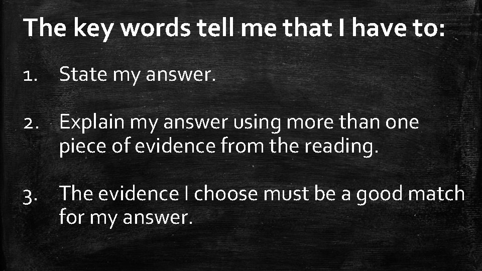 The key words tell me that I have to: 1. State my answer. 2.