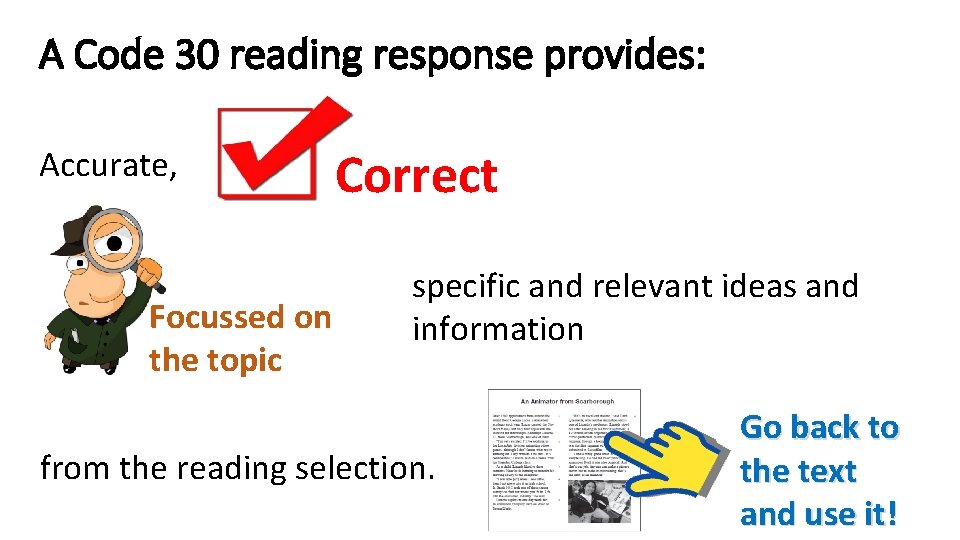 A Code 30 reading response provides: Accurate, Focussed on the topic Correct specific and