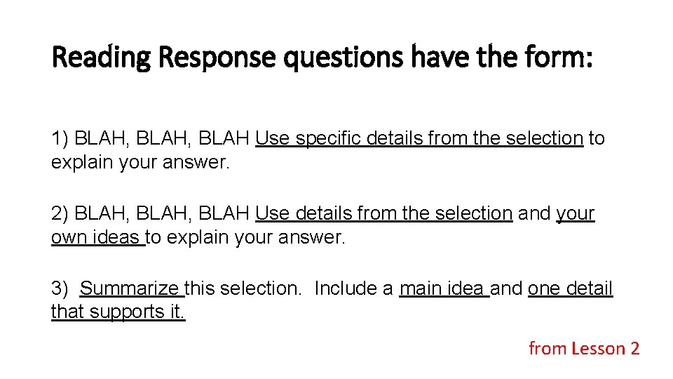 Reading Response questions have the form: 1) BLAH, BLAH Use specific details from the
