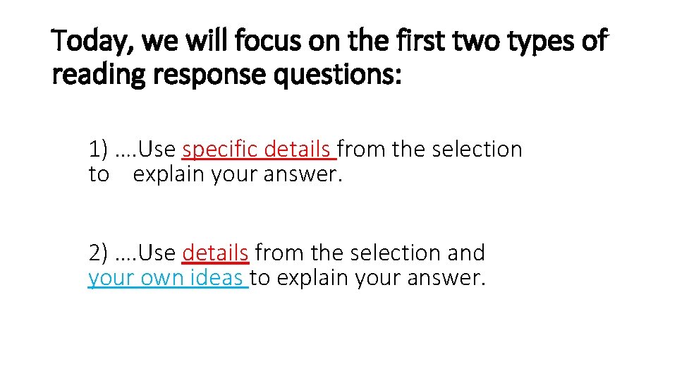 Today, we will focus on the first two types of reading response questions: 1)