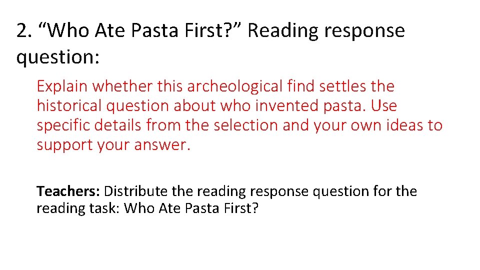 2. “Who Ate Pasta First? ” Reading response question: Explain whether this archeological find
