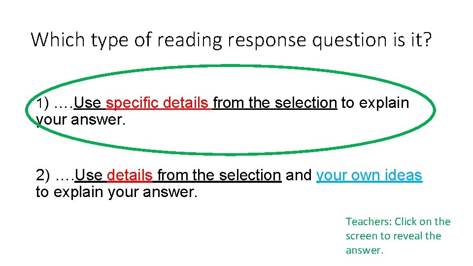 Which type of reading response question is it? 1) …. Use specific details from