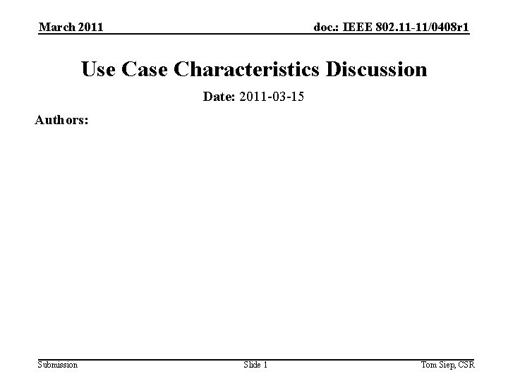 March 2011 doc. : IEEE 802. 11 -11/0408 r 1 Use Case Characteristics Discussion