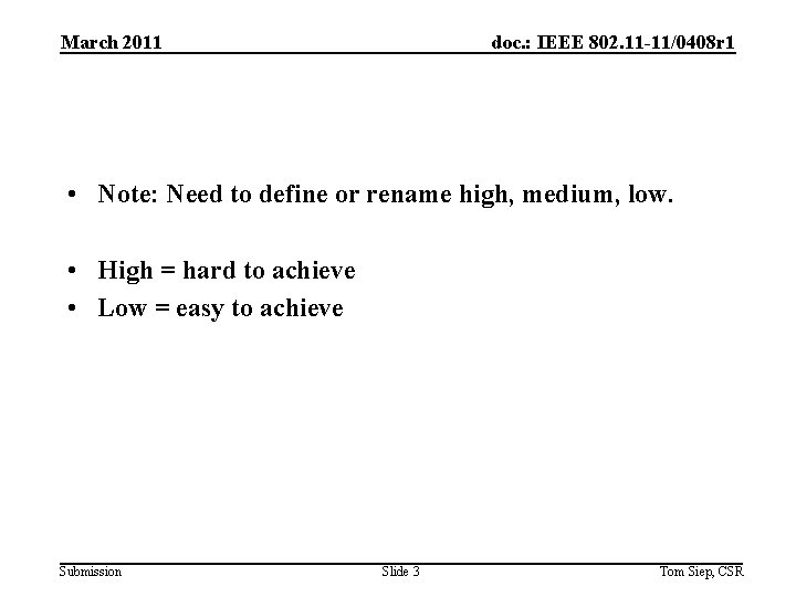 March 2011 doc. : IEEE 802. 11 -11/0408 r 1 • Note: Need to