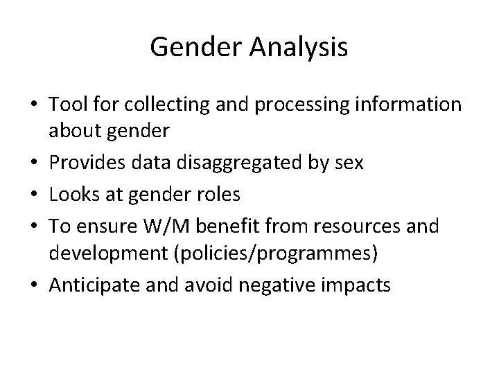 Gender Analysis • Tool for collecting and processing information about gender • Provides data