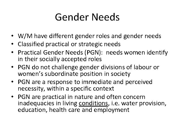 Gender Needs • W/M have different gender roles and gender needs • Classified practical