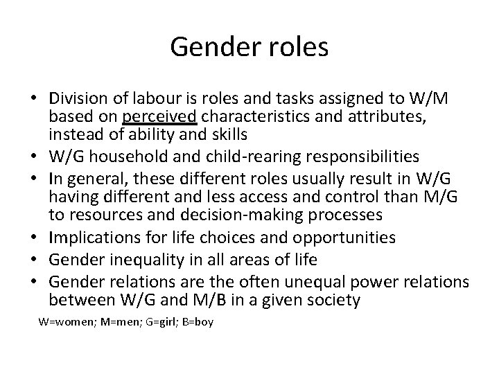 Gender roles • Division of labour is roles and tasks assigned to W/M based