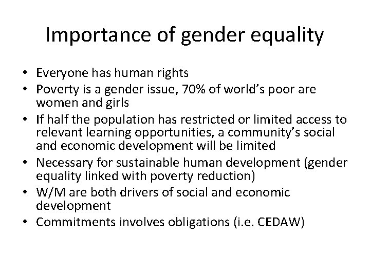 Importance of gender equality • Everyone has human rights • Poverty is a gender