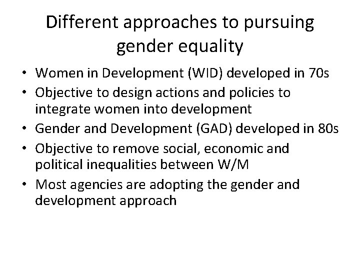 Different approaches to pursuing gender equality • Women in Development (WID) developed in 70