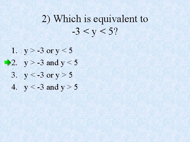 2) Which is equivalent to -3 < y < 5? 1. 2. 3. 4.
