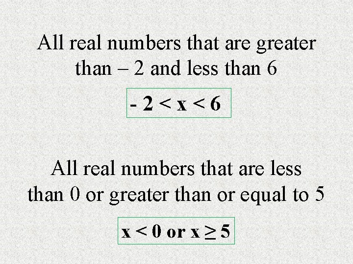 All real numbers that are greater than – 2 and less than 6 -2<x<6