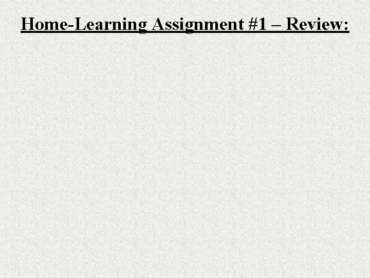 Home-Learning Assignment #1 – Review: 