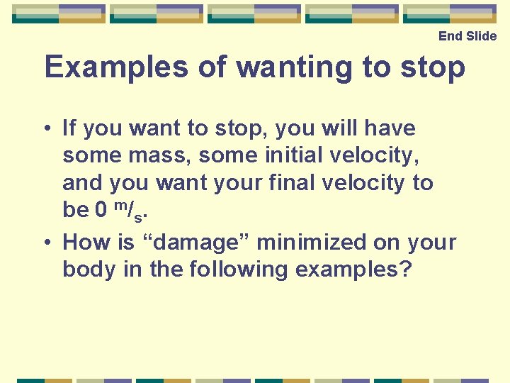End Slide Examples of wanting to stop • If you want to stop, you End Slide Examples of wanting to stop • If you want to stop, you