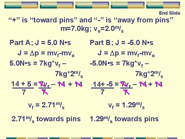 End Slide “+” is “toward pins” and “-” is “away from pins” m=7. 0