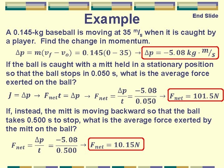 Example End Slide A 0. 145 -kg baseball is moving at 35 m/s when