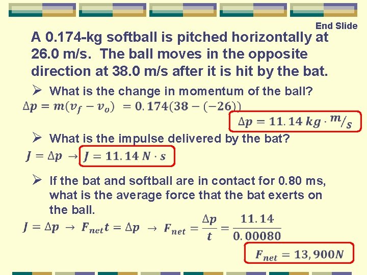 End Slide A 0. 174 -kg softball is pitched horizontally at 26. 0 m/s.