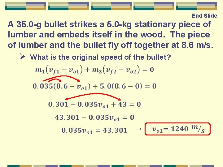 End Slide A 35. 0 -g bullet strikes a 5. 0 -kg stationary piece